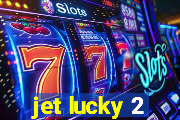 jet lucky 2